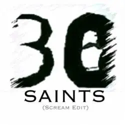 Thirty-30 : Saints (Scream Edit)